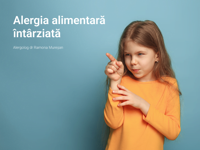 Alergia alimentara intarziata, la copii - dr Ramona Muresan 640
